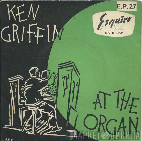 Ken Griffin  - Ken Griffin At The Organ Vol. 5
