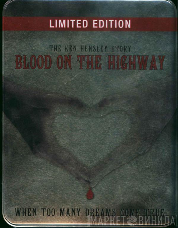 Ken Hensley - Blood On The Highway (The Ken Hensley Story - When Too Many Dreams Come True)