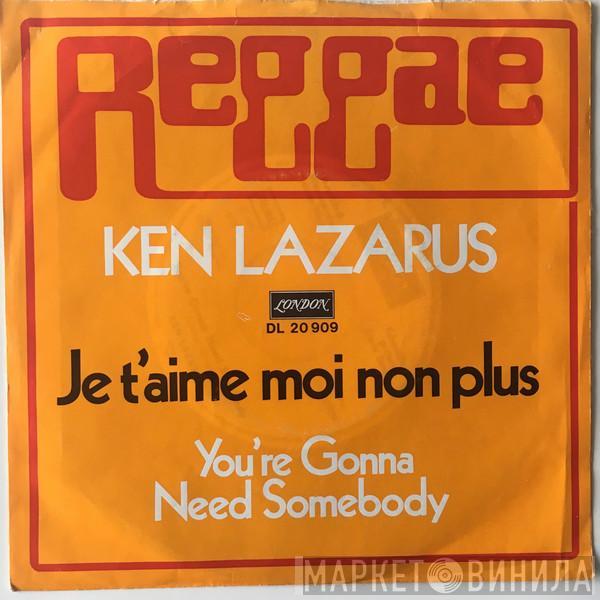 Ken Lazarus - Je T'aime Moi Non Plus / You're Gonna Need Somebody