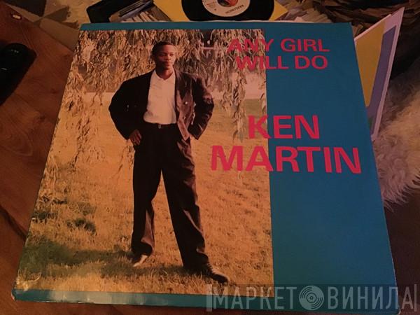Ken Martin  - Any Girl Will Do