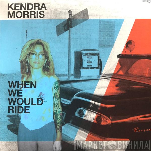 Kendra Morris - When We Would Ride