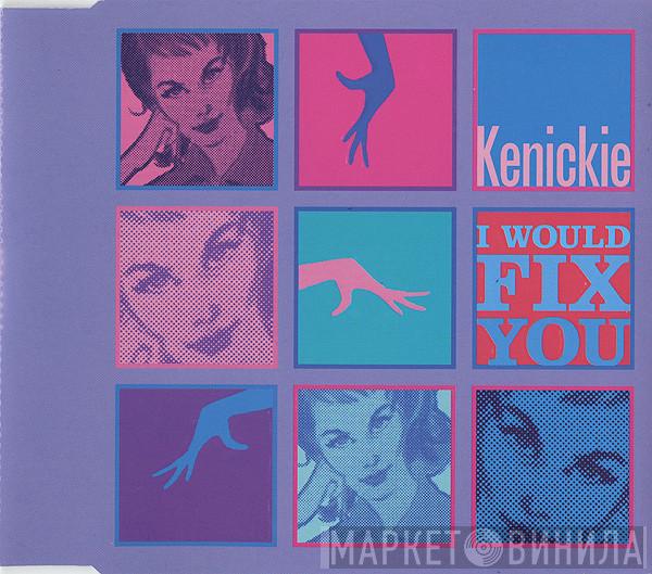 Kenickie - I Would Fix You