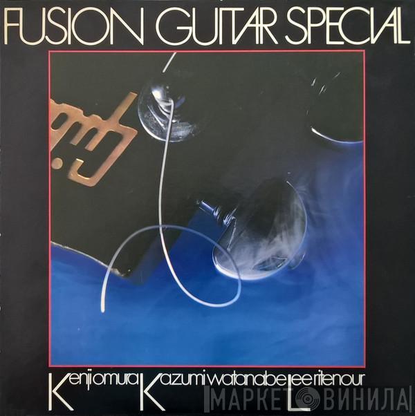 Kenji Omura, Kazumi Watanabe, Lee Ritenour - Fusion Guitar Special