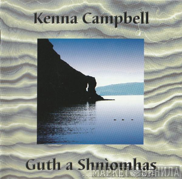 Kenna Campbell - Guth A Shnìomhas = ... A Voice That Weaves
