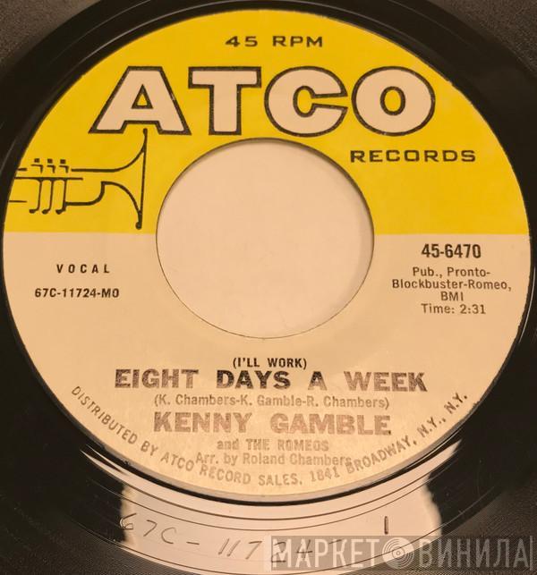 Kenneth Gamble, The Romeos  - (I'll Work) Eight Days A Week / Hard To Find The Right Girl