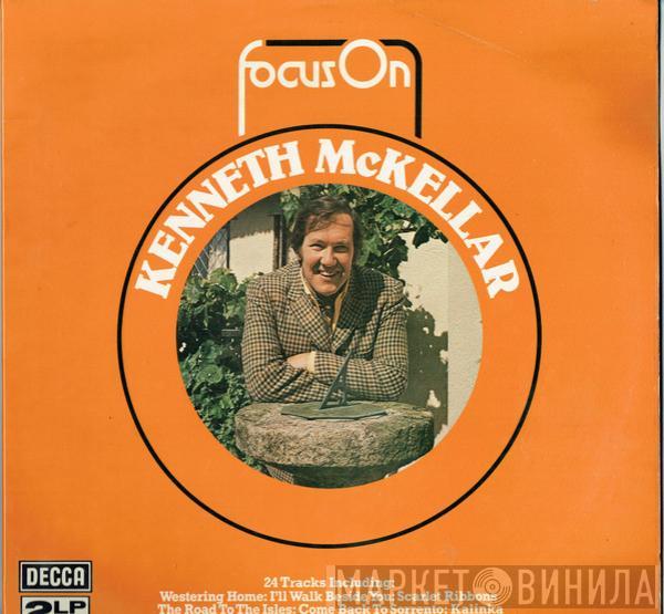 Kenneth McKellar - Focus On Kenneth McKellar