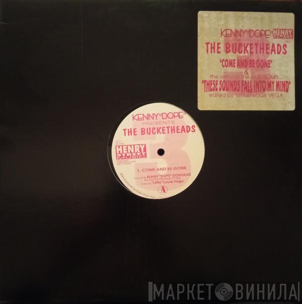 Kenny "Dope" Gonzalez, The Bucketheads - Come And Be Gone / These Sounds Fall Into My Mind