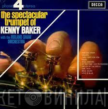 Kenny Baker, The Roland Shaw Orchestra - The Spectacular Trumpet Of Kenny Baker