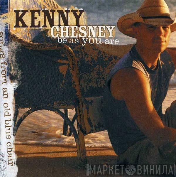Kenny Chesney - Be As You Are (Songs From An Old Blue Chair)