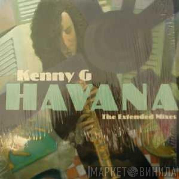 Kenny G  - Havana (The Extended Mixes)