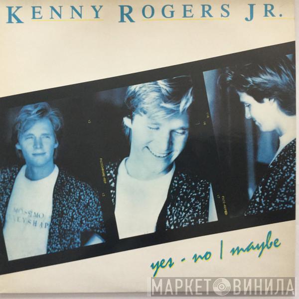 Kenny Rogers Jr. - Yes - No / Maybe