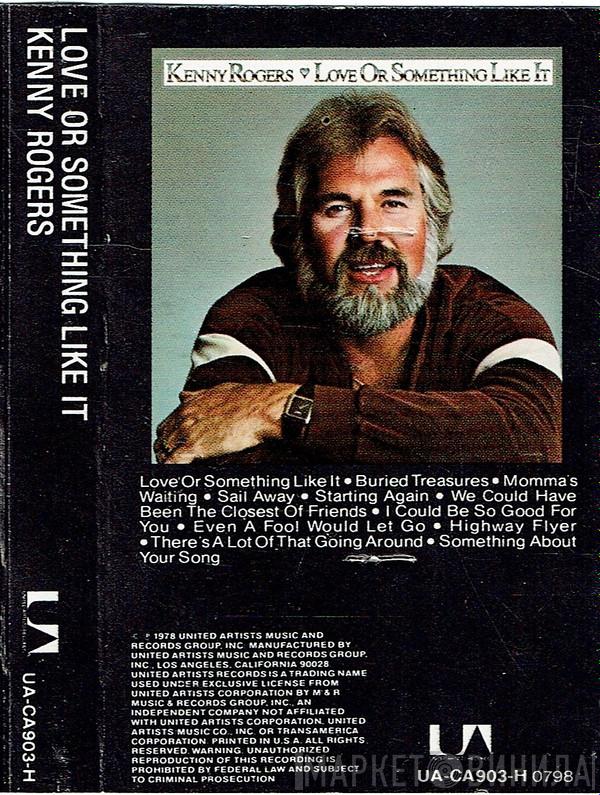  Kenny Rogers  - Love Or Something Like It