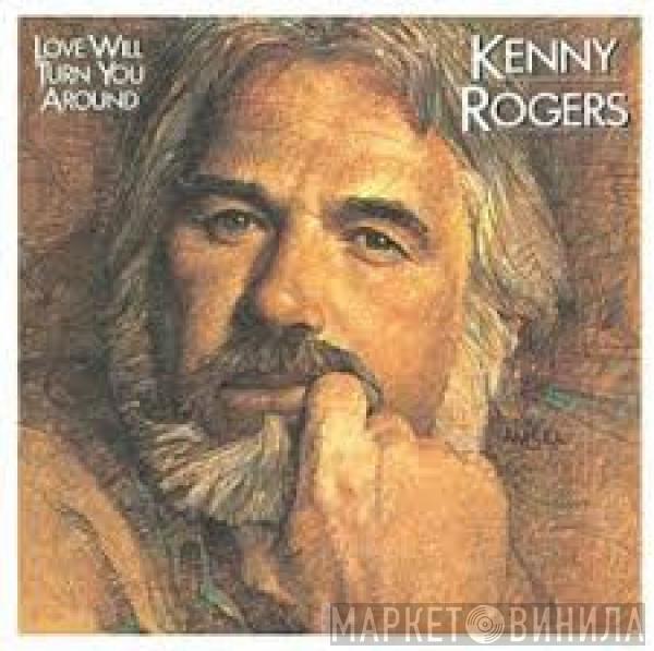  Kenny Rogers  - Love Will Turn You Around