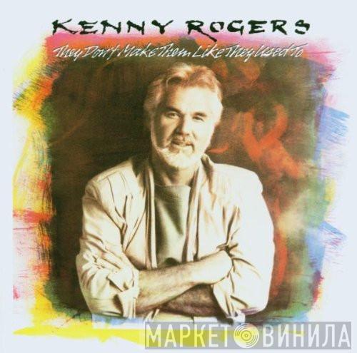  Kenny Rogers  - They Don't Make Them Like They Used To