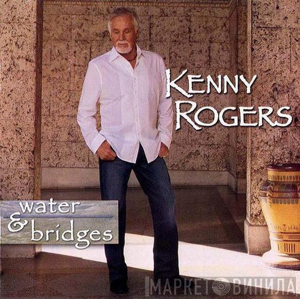  Kenny Rogers  - Water & Bridges