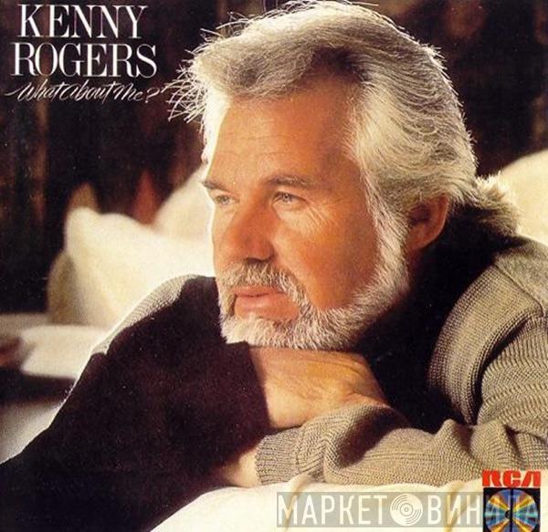  Kenny Rogers  - What About Me?