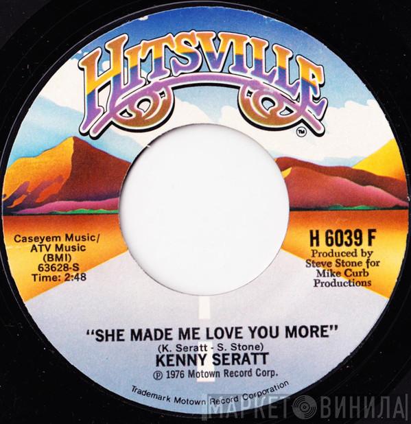 Kenny Seratt - She Made Me Love You More / I've Been There Too