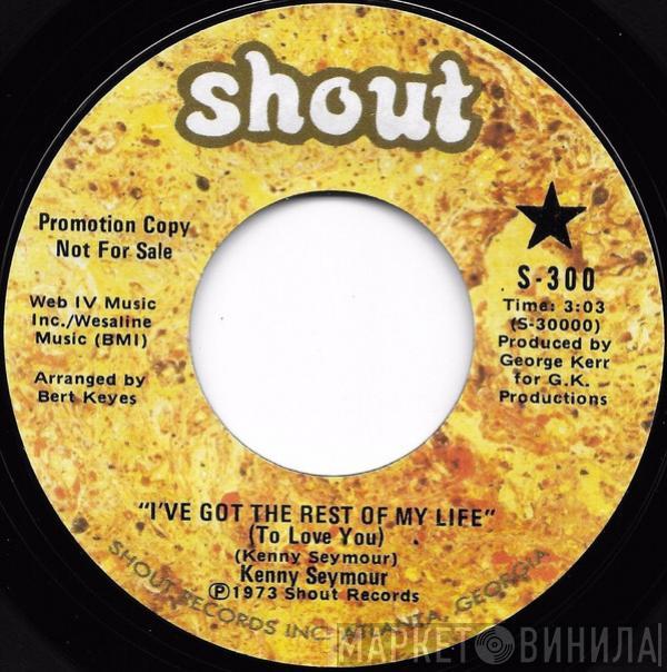  Kenny Seymour   - I've Got The Rest Of My Life