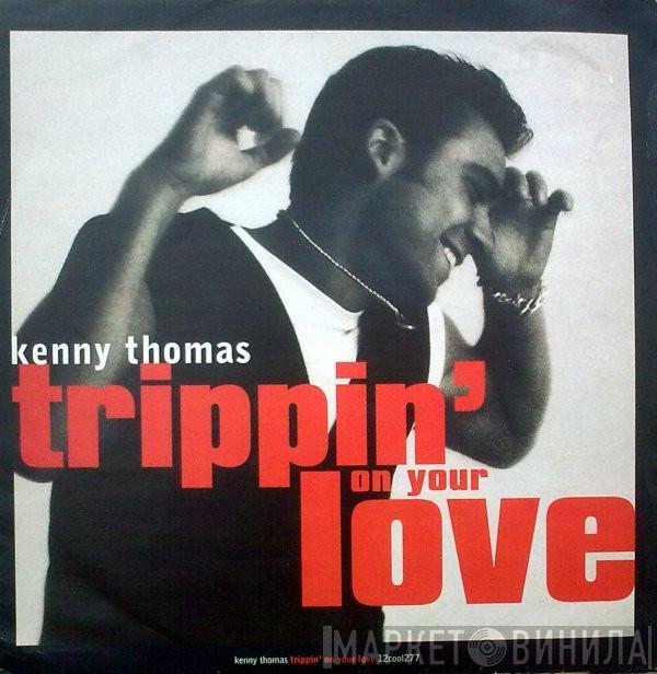 Kenny Thomas - Trippin' On Your Love