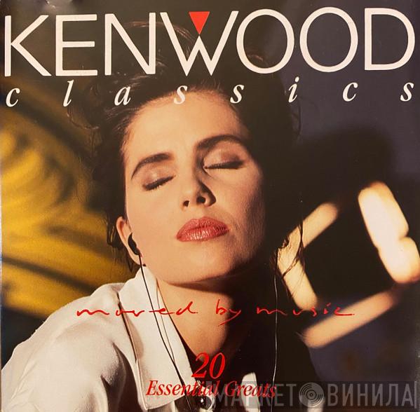  - Kenwood Classics Moved By Music - 20 Essential Greats