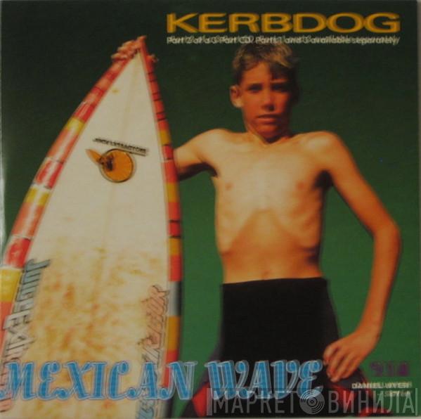 Kerbdog - Mexican Wave