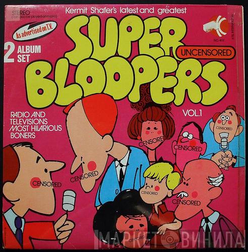Kermit Schafer - Super Bloopers Vol.1
