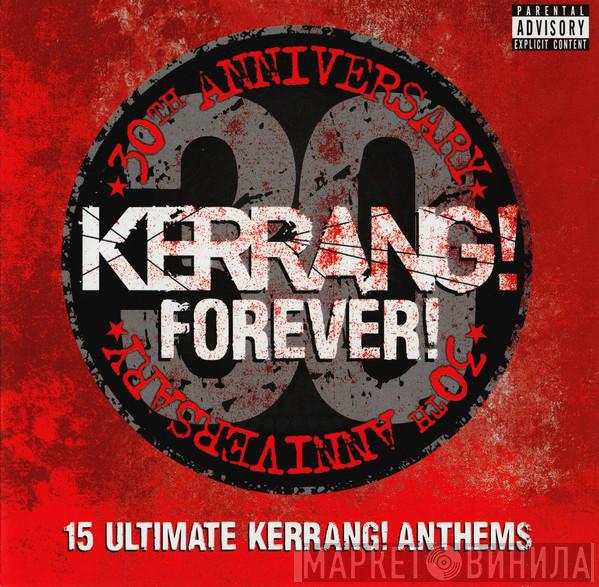 - Kerrang! Forever! (30th Anniversary) (15 Ultimate Kerrang! Anthems)