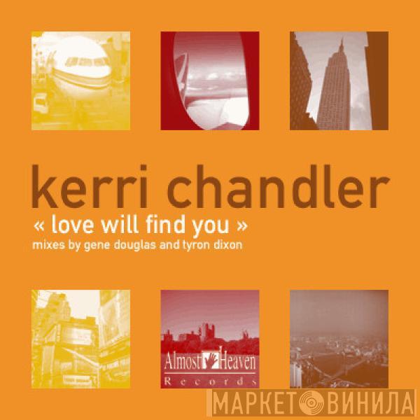 Kerri Chandler - Love Will Find You