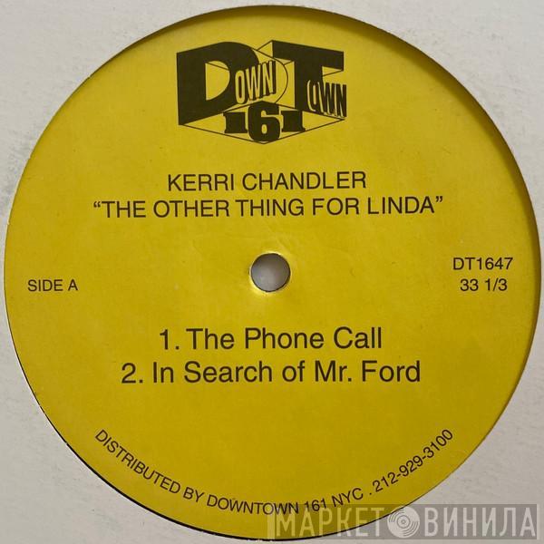 Kerri Chandler - The Other Thing For Linda