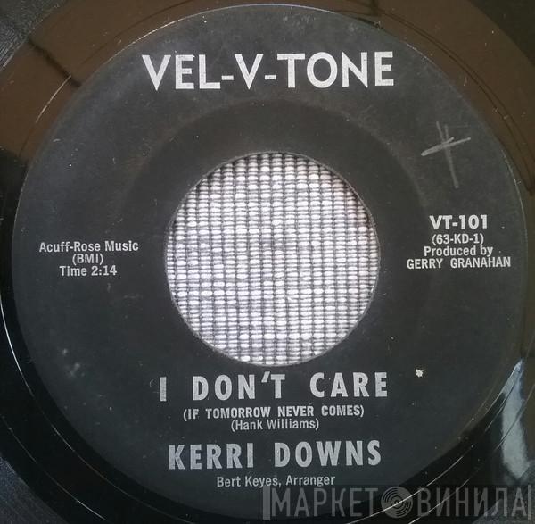 Kerri Downs - I Don't Care (If Tomorrow Never Comes) / Little Bitty Piece Of My Heart