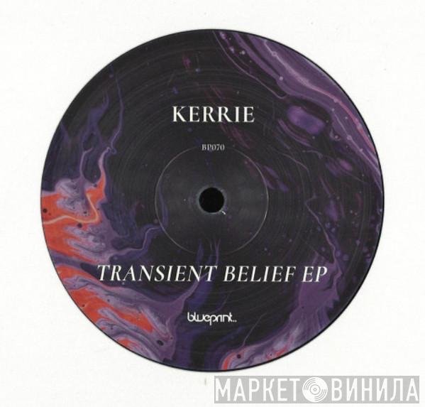 Kerrie - Transient Belief EP