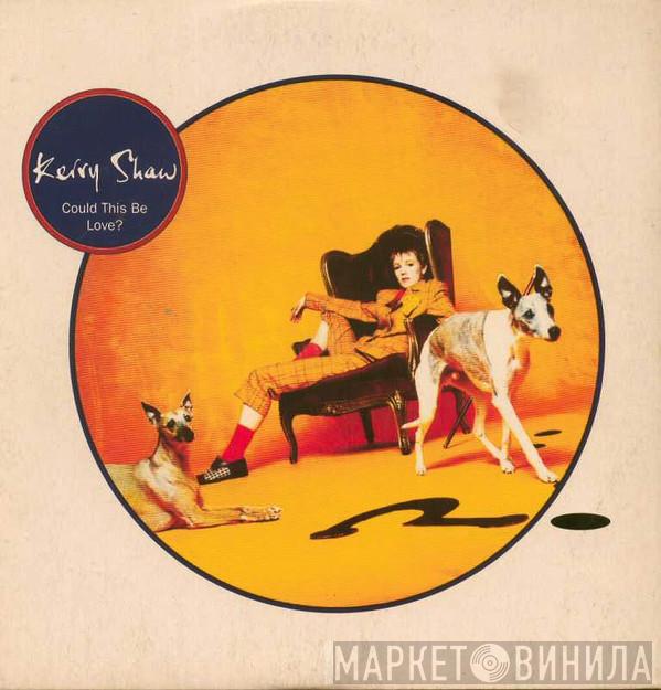 Kerry Shaw - Could This Be Love?