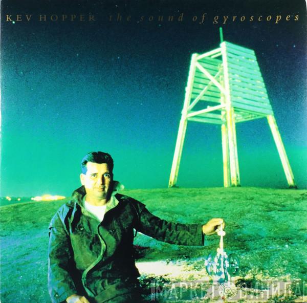 Kev Hopper - The Sound Of Gyroscopes