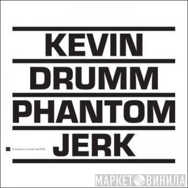 Kevin Drumm - Phantom Jerk