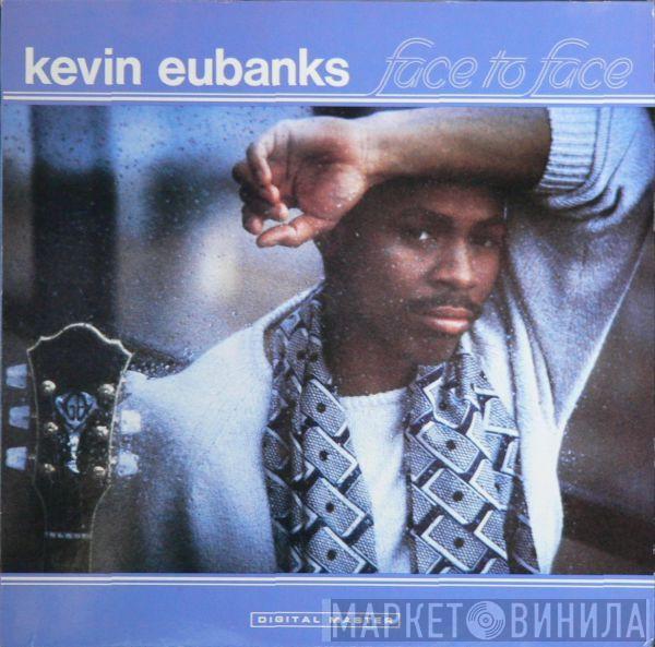 Kevin Eubanks - Face To Face