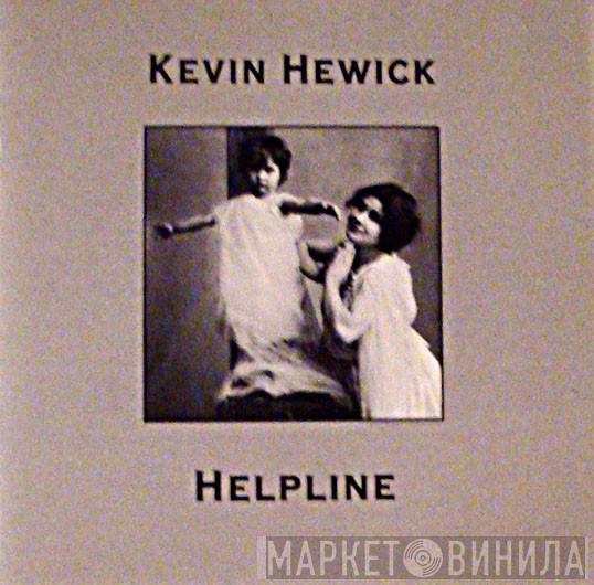 Kevin Hewick - Helpline