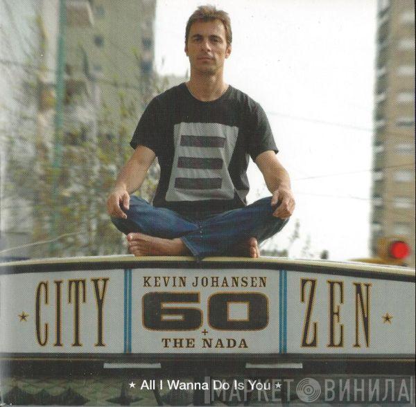 Kevin Johansen + The Nada - All I Wanna Do Is You