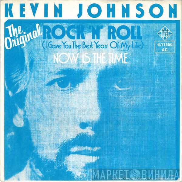 Kevin Johnson   - Rock 'N' Roll (I Gave You The Best Years Of My Life)