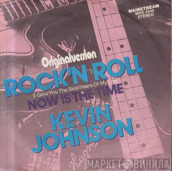  Kevin Johnson   - Rock 'N Roll (I Gave You The Best Years Of My Life)