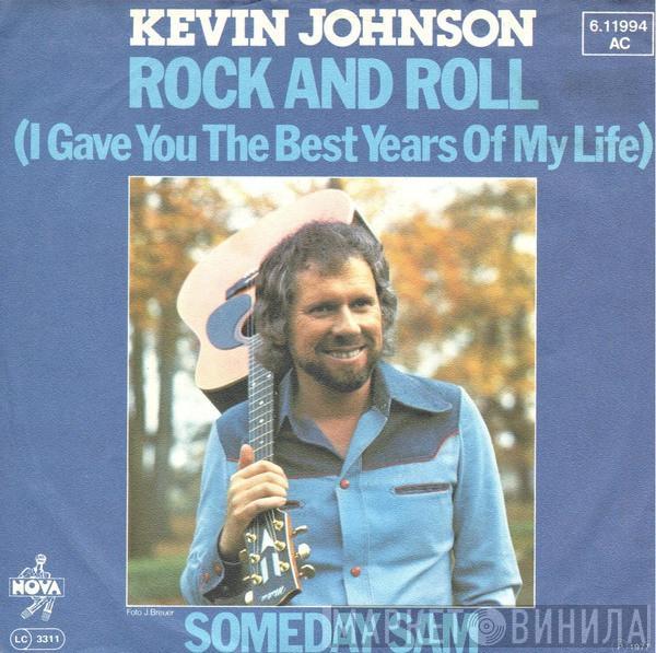 Kevin Johnson  - Rock And Roll (I Gave The Best Years Of My Life)