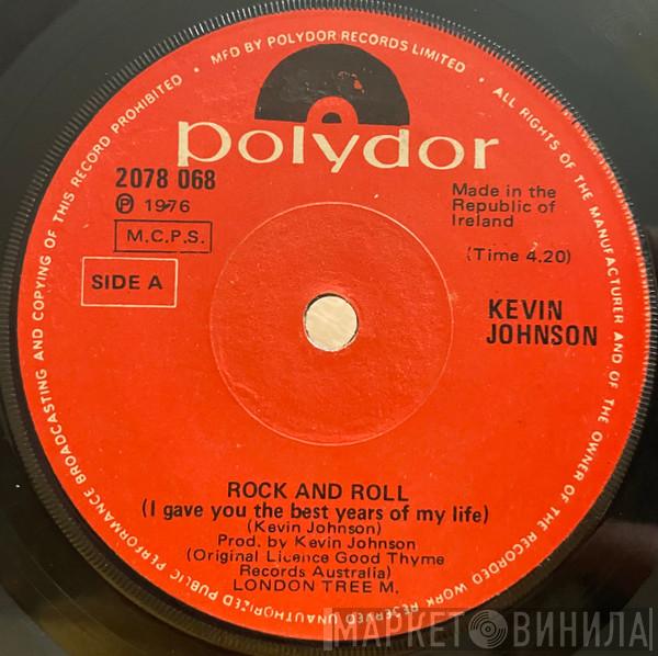  Kevin Johnson   - Rock And Roll (I Gave You The Best Years Of My Life)