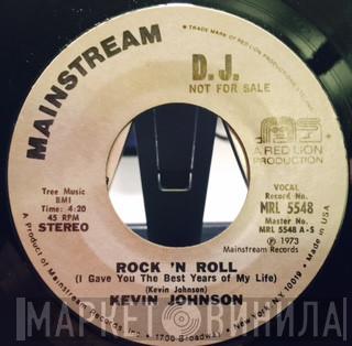 Kevin Johnson   - Rock And Roll (I Gave You The Best Years Of My Life)