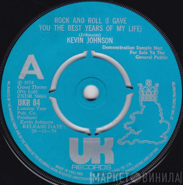  Kevin Johnson   - Rock And Roll (I Gave You The Best Years Of My Life)