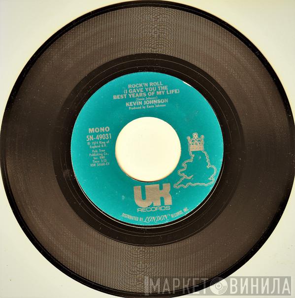  Kevin Johnson   - Rock And Roll (I Gave You The Best Years Of My Life)
