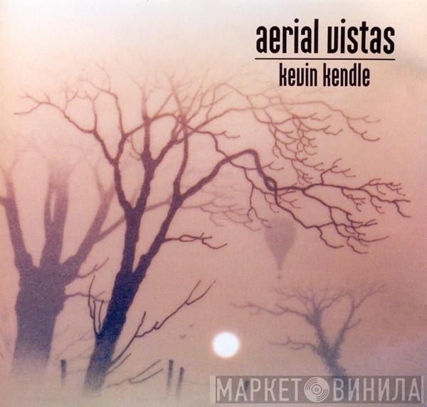 Kevin Kendle - Aerial Vistas