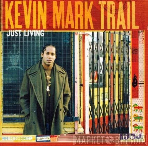 Kevin Mark Trail - Just Living