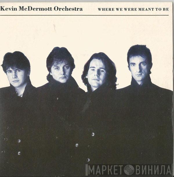 Kevin McDermott Orchestra - Where We Were Meant To Be