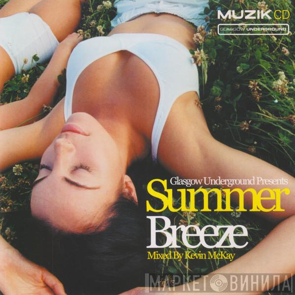 Kevin McKay - Glasgow Underground Presents Summer Breeze
