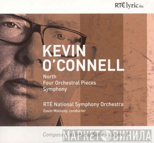 Kevin O'Connell, RTÉ National Symphony Orchestra, Gavin Maloney - Orchestral Music: North / Four Orchestral Pieces / Symphony