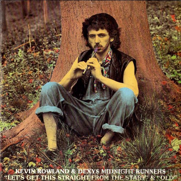 Kevin Rowland, Dexys Midnight Runners - Let's Get This Straight From The Start / Old